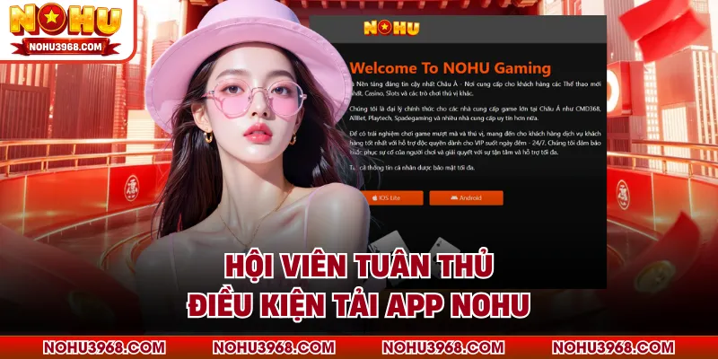 Hội viên tuân thủ điều kiện tải app NOHU